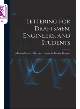 海外直订Lettering for Draftsmen, Engineers, and Students: A Practical System of Freehand 绘图员、工程师和学生的刻字