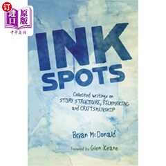 海外直订Ink Spots: Collected Writings on Story Structure, Filmmaking and Craftsmanship 墨点：收集的故事结构、电影制