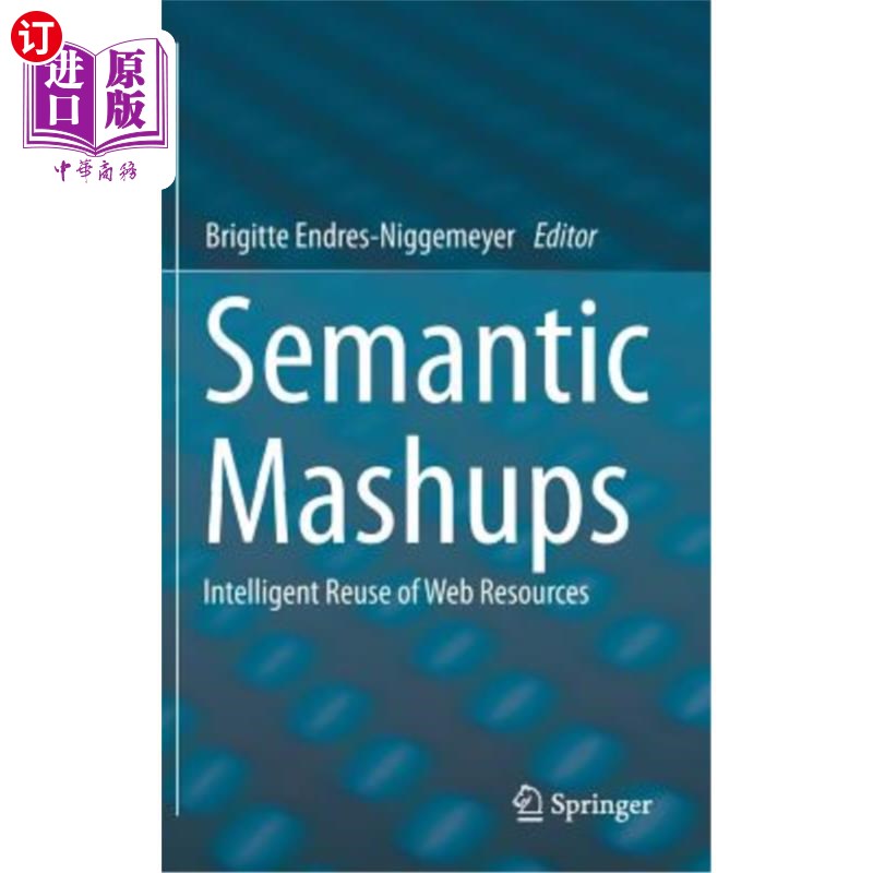 海外直订Semantic Mashups: Intelligent Reuse of Web Resources 语义mashup：Web资源的智能重用