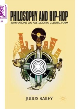 海外直订Philosophy and Hip-Hop: Ruminations on Postmodern Cultural Form 哲学与嘻哈：后现代文化形态的反思