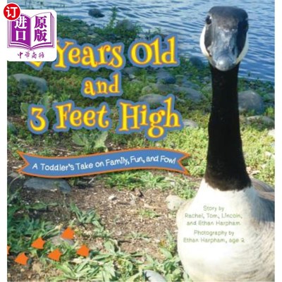 海外直订2 Years Old and 3 Feet High: A Toddler's Take on Family, Fun, and Fowl 2岁，3英尺高：幼儿对家庭、乐趣和家禽