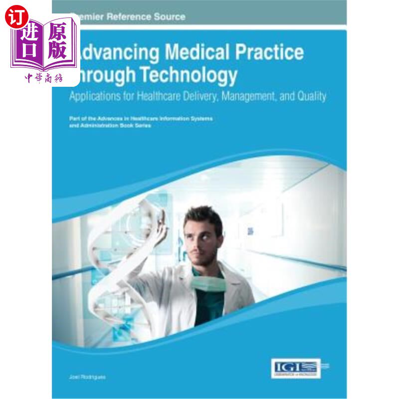 海外直订医药图书Advancing Medical Practice Through Technology: Applications for Healthcare Deliv 通过技术推进医疗实