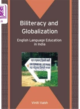 海外直订Biliteracy and Globalization: English Language Education in India 双语与全球化:印度的英语教育