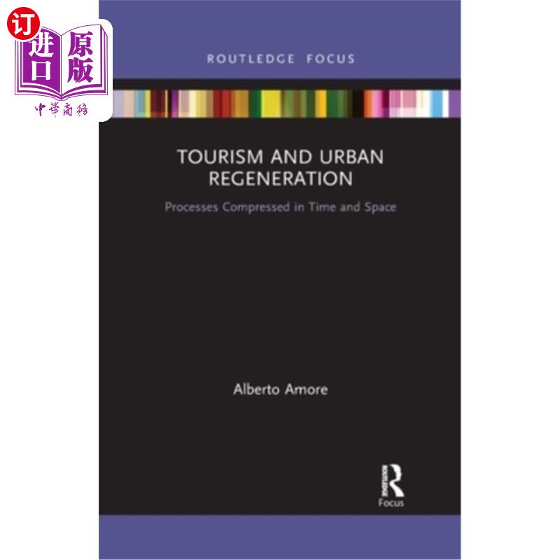 海外直订Tourism and Urban Regeneration: Processes Compressed in Time and Space 旅游与城市再生:压缩时间与空间的过程