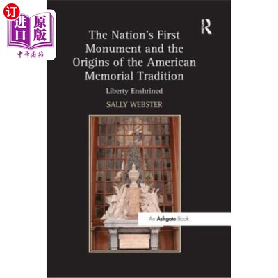 海外直订The Nation's First Monument and the Origins of the American Memorial Tradition:  国家第一座纪念碑和美国纪念