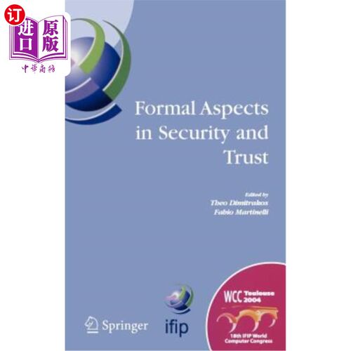 海外直订Formal Aspects in Security and Trust: Ifip Tc1 Wg1.7 Workshop on Formal Aspects  安全和信任的形式方面：Ifip