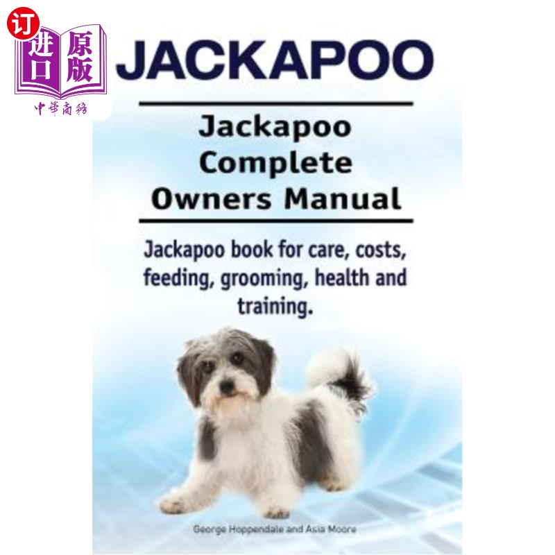 海外直订Jackapoo. Jackapoo Complete Owners Manual. Jackapoo book for care, costs, feedin Jackapoo。J