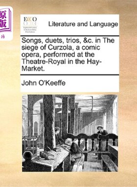 海外直订Songs, Duets, Trios, &C. in the Siege of Curzola, a Comic Opera, Performed at th 歌曲，二重唱，三重奏，和c