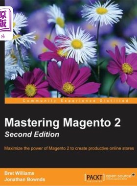 海外直订Mastering Magento 2 - Second Edition: Maximize the power of Magento 2 to create  掌握Magento