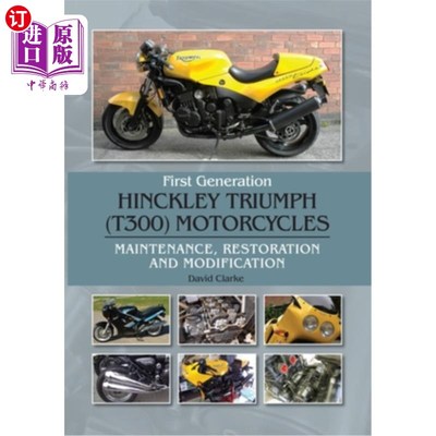 海外直订First Generation Hinckley Troumph (T300) Motorcycles: Maintenance, Restoration a 第一代欣克利Trou