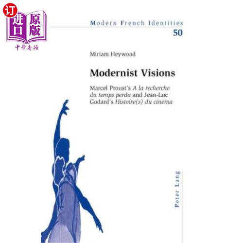 海外直订Modernist Visions: Marcel Proust's ?A La Recherche Du Temps Perdu? and Jean-Luc  现代 主义的愿景：马塞尔·普