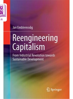 海外直订Reengineering Capitalism: From Industrial Revolution Towards Sustainable Develop 再造资本主义：从工业革命走