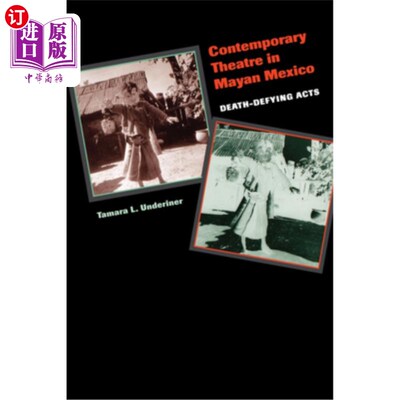 海外直订Contemporary Theatre in Mayan Mexico: Death-Defying Acts 玛雅墨西哥当代戏剧：不畏死亡的表演