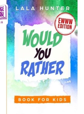 海外直订Would You Rather Book for Kids: EWWW EDITION: All the Ridiculous things you shou 你愿意为孩子们写一本书吗：