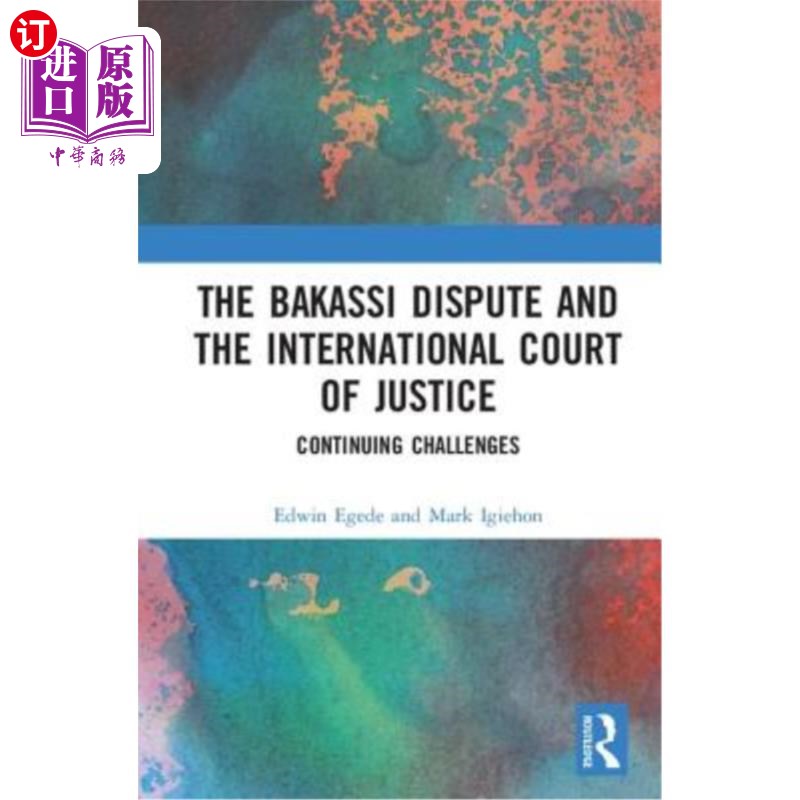海外直订The Bakassi Dispute and the International Court of Justice: Continuing Challenge 巴卡西争端与国际法院:持续