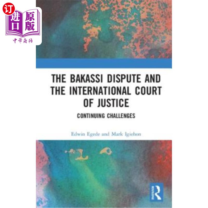 海外直订The Bakassi Dispute and the International Court of Justice: Continuing Challenge巴卡西争端与国际法院:持续