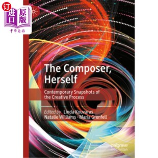 作曲家 当代快照 Contemporary the Creative Herself Snapshots 她自己：创作过程 海外直订The Process Composer