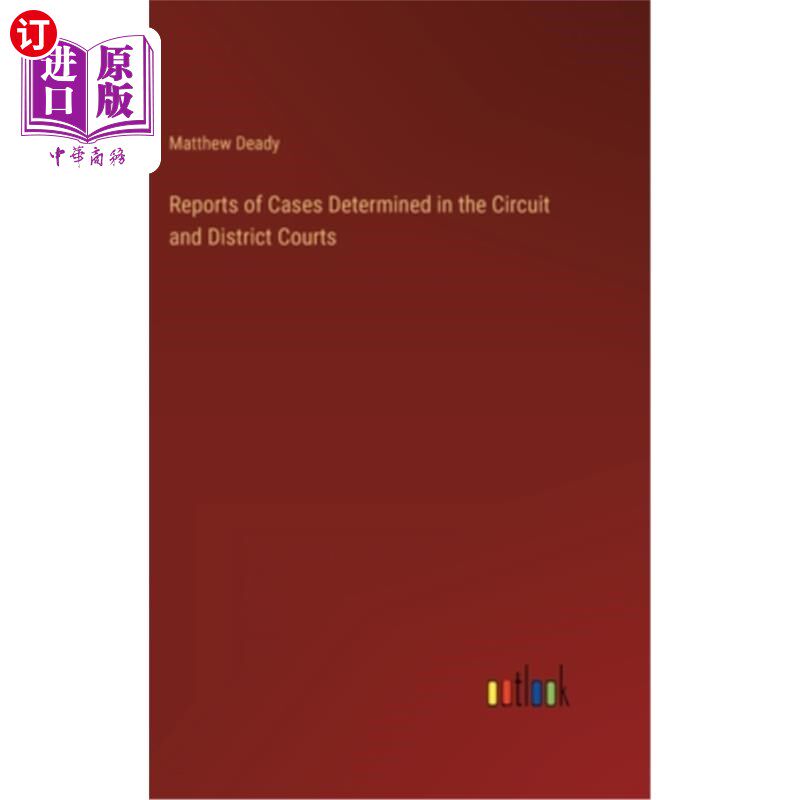 海外直订Reports of Cases Determined in the Circuit and District Courts 巡回法院和地区法院判决案件报告