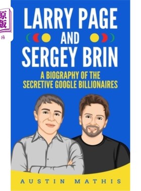 Larry Page and Sergey Brin: Biography of the Secretive Google Billionaires 拉里·佩奇和谢尔盖·布林:神秘的谷【中商原版】