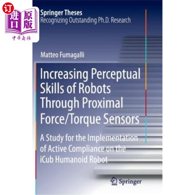 海外直订Increasing Perceptual Skills of Robots Through Proximal Force/Torque Sensors: A  通过近端力/扭矩传感器提高机器