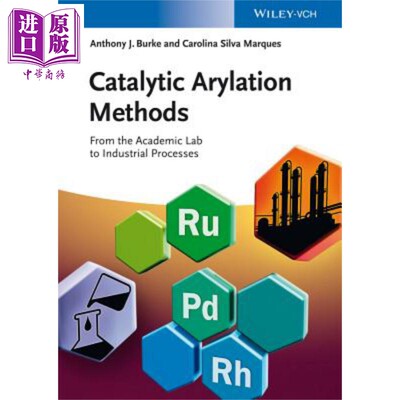 催化芳基化方法 从学术实验室到工业过程 Catalytic Arylation Methods Anthony Burke 英文原版 中商原版 Wiley【中商原版】