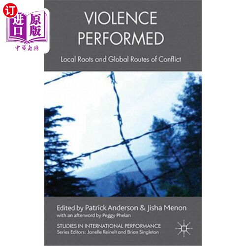 海外直订Violence Performed: Local Roots and Global Routes of Conflict 实施的暴力：冲突的地方根源和全球路径