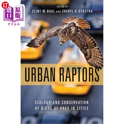 海外直订Urban Raptors: Ecology and Conservation of Birds of Prey in Cities 城市猛禽:城市猛禽生态与保护