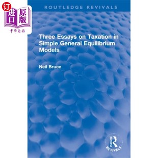 Taxation 简单一般均衡模型中 Essays 税收三篇论文 Equil... General 海外直订Three Simple