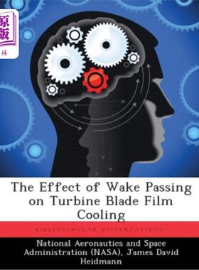 海外直订The Effect of Wake Passing on Turbine Blade Film Cooling 尾流通过对涡轮叶片气膜冷却的影响