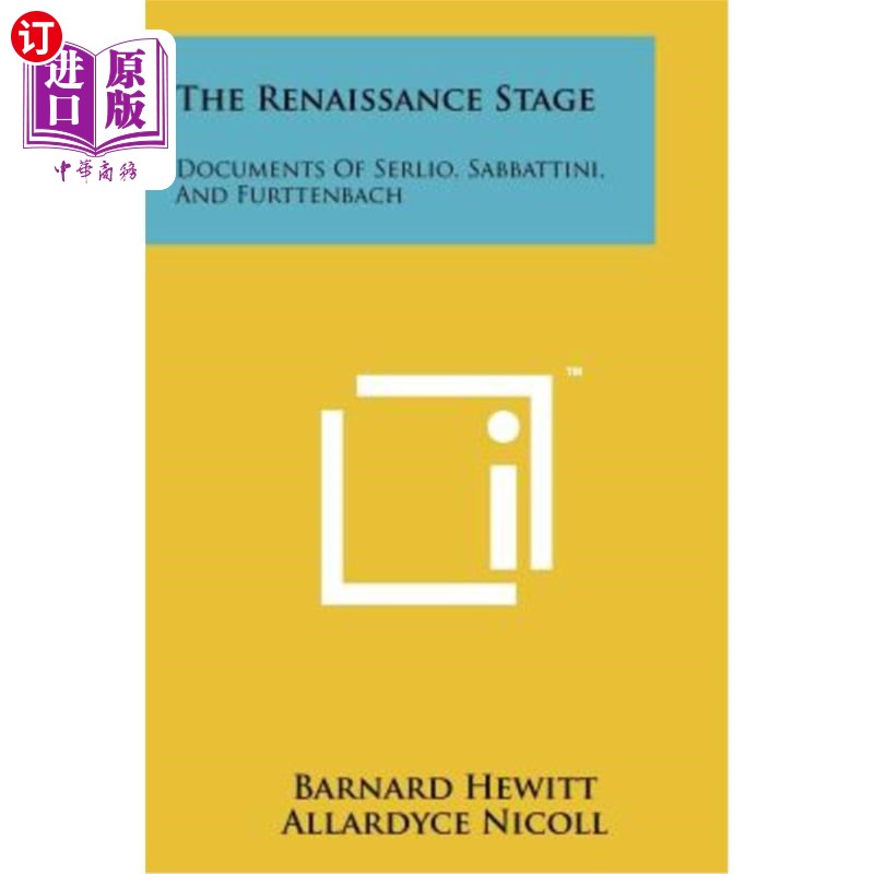 海外直订The Renaissance Stage: Documents of Serlio, Sabbattini, and Furttenbach 文艺复兴时期：塞利奥、萨巴蒂尼和弗
