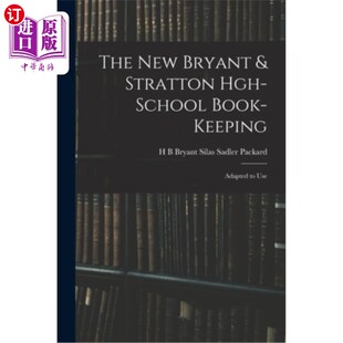 海外直订The New Bryant & Stratton Hgh-School Book-Keeping: Adapted to Use 新布莱恩特和斯特拉顿高中簿记:适应使用