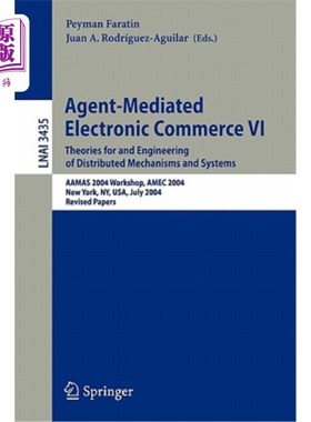 海外直订Agent-Mediated Electronic Commerce VI: Theories for and Engineering of Distribut 代理中介电子商务VI:分布式
