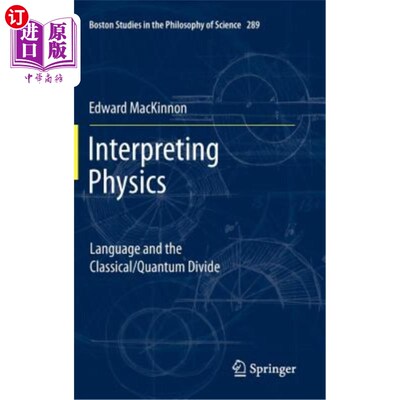 海外直订Interpreting Physics: Language and the Classical/Quantum Divide 解读物理学：语言与经典/量子分裂