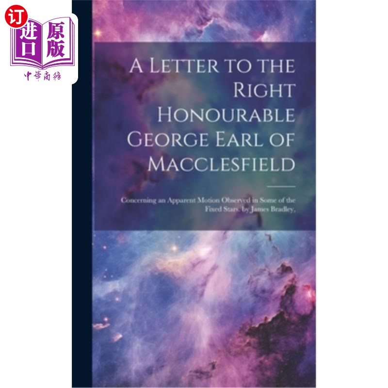 海外直订A Letter to the Right Honourable George Earl of Macclesfield: Concerning an Appa 致麦克尔斯菲尔德的乔治·厄