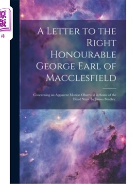 海外直订A Letter to the Right Honourable George Earl of Macclesfield: Concerning an Appa 致麦克尔斯菲尔德的乔治·厄