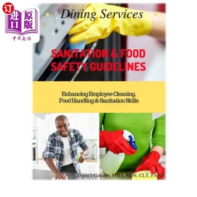 海外直订Dining Services Sanitation & Food Safety Guidelines: Enhancing Employees Cleanin 餐饮服务卫生和食品安全指南