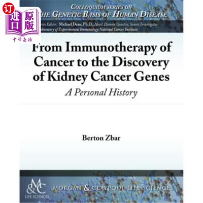 海外直订From Immunotherapy of Cancer to the Discovery of Kidney Cancer Genes: A Personal 从癌症的免疫治疗到肾癌基因
