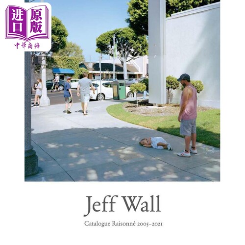 Jeff Wall Catalogue Raisonne 进口艺术 杰夫沃尔：目录全集 2005-2021 Yale【中商原版】