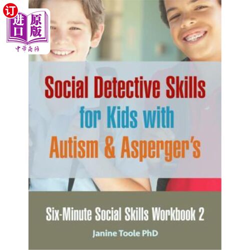 海外直订Six-Minute Social Skills Workbook 2: Social Detective Skills for Kids with Autis 六分钟社交技能练习册2：自