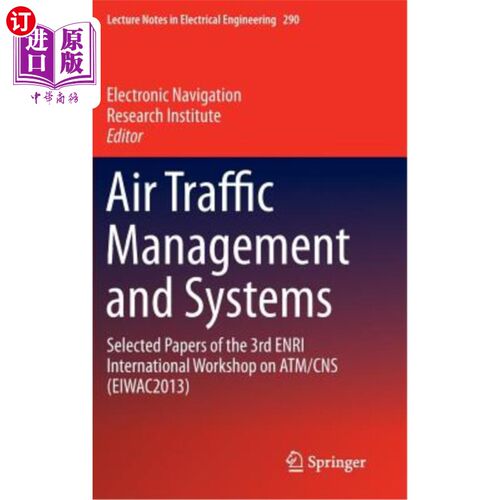 海外直订Air Traffic Management and Systems: Selected Papers of the 3rd Enri Internationa 航空交通管理与系统:第三届E