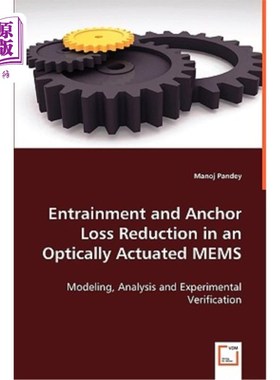 海外直订Entrainment and Anchor Loss Reduction in an Optically Actuated Mems 光致微机械系统中的夹带和锚定损失减小