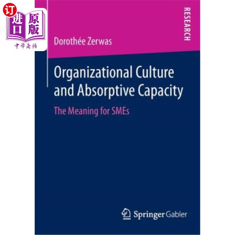 海外直订Organizational Culture and Absorptive Capacity: The Meaning for Smes 组织文化与吸收能力：对中小企业的意义