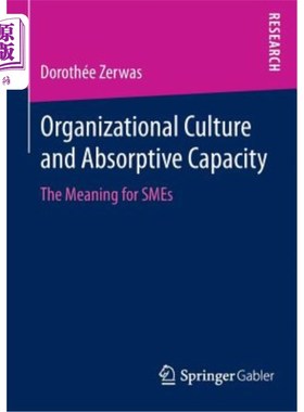 海外直订Organizational Culture and Absorptive Capacity: The Meaning for Smes 组织文化与吸收能力：对中小企业的意义