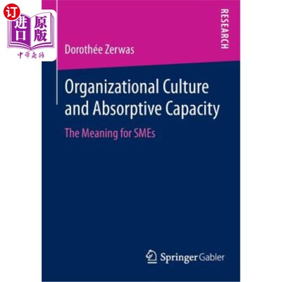 海外直订Organizational Culture and Absorptive Capacity: The Meaning for Smes 组织文化与吸收能力：对中小企业的意义