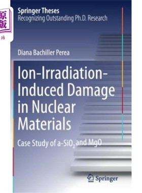 海外直订Ion-Irradiation-Induced Damage in Nuclear Materials: Case Study of A-Sio₂  核材料中的离子辐照损伤：A-