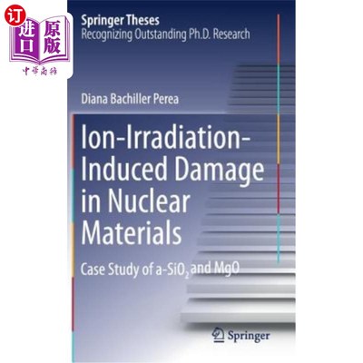 海外直订Ion-Irradiation-Induced Damage in Nuclear Materials: Case Study of A-Sio₂  核材料中的离子辐照损伤：A-