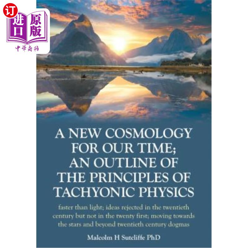 海外直订A New Cosmology for Our Time; An Outline of the Principles of Tachyonic Physics: 我们这个时代的新宇宙学；超