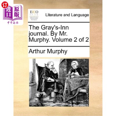 海外直订The Gray's-Inn Journal. by Mr. Murphy. Volume 2 of 2 格雷旅馆杂志。墨菲先生。第2卷共2卷