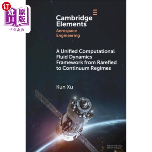 海外直订A Unified Computational Fluid Dynamics Framework from Rarefied to Continuum Regi 从精细体系到连续体系的统一