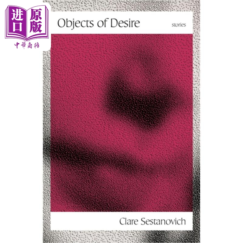 预售 欲求之物 Objects of Desire Stories 英文原版 Clare Sestanovich 流行小说 现代小说【中商原版】
